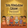 The Kingdom Crew: The Crown