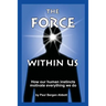 The Force Within Us: How our human instincts motivate everything we do