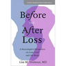 Before and After Loss: A Neurologist's Perspective on Loss, Grief, and Our Brain