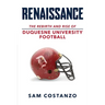 Rennaissance: The Rebirth and Rise of Duquesne University Football
