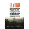 Beyond Discipleship to Relationship: Developing Intimacy with the Lord