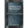 The History of the Origins of Christianity Book II The Apostles