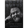 Selected Stories of Andre Dubus