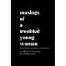 Musings of a Troubled Young Woman