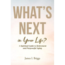 What's Next in Your Life?: A Spiritual Guide to Retirement and Purposeful Aging