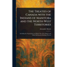 The Treaties of Canada With the Indians of Manitoba and the North-West Territories