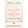 The Sacred and the Impure in Judaism: Law, Food, and Identity
