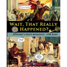 Wait, That Really Happened? - History's Oops Moments - for Kids