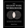 The Shadow Work Workbook: A Life-Changing Guide to Integrate Your Shadow Self, Release Emotional Blocks and Heal Your Inner Child