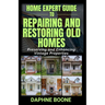 Home Expert Guide to Repairing and Restoring Old Homes: Preserving and Enhancing Vintage Properties