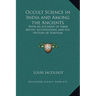 Occult Science in India and Among the Ancients: With an Account of their Mystic Initiatiations and the History of Spiritism