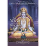 The Yoga of the Bhagavad Gita: An Introduction to India's Universal Science of God-Realization