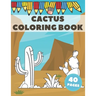 Cactus Coloring Book: Excellent For Kids To Get Knowledge About Cacti. Stress Relieving with lots of curiosities.