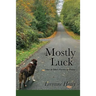 Mostly Luck: Odes & Other Poems of Praise