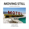 Lauri Gaffin: Moving Still: A Cinematic Life Frame-By-Frame