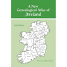 New Genealogical Atlas of Ireland Seond Edition: Second Edition