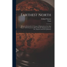 Farthest North [microform]: Being the Rec[ord] of a Voyage of Exploration of the Ship "Fram" 1893-96 and of a Fifteen Months' Sleigh Journey by Dr