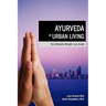 Ayurveda in Urban Living: The Ultimate Weight Loss Guide