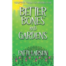 Better Bones and Gardens