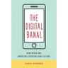The Digital Banal: New Media and American Literature and Culture