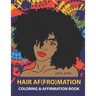 HAIR AF(FRO)Mation: Coloring and Affirmation Book: Hair Empowerment Quotes and Hairstyles For Women of Color: 30 Designs, Measures 8.5 x 1