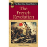 The French Revolution: The Best One-Hour History