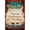 Actors, Audience, and The Stage