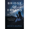 Bridge of Dreams: A Speculative Triptych