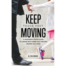 Keep Those Feet Moving: A Widower's 8-Step Guide to Coping with Grief and Thriving Against All Odds