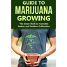 Guide to Marijuana Growing: The Green Book on Cannabis Indoor and Outdoor Cultivation