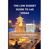 The Low Budget Guide to Las Vegas: Lonely Planet Pocket Las Vegas