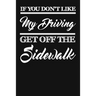 If You Don't Like My Driving Get Off The Sidewalk: Funny Driving Gifts For Women & Men. Novelty Car Enthusiast Or Car Lover, Car Themed Birthday Gift