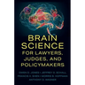 Brain Science for Lawyers, Judges, and Policymakers
