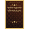 Operations Of The German Engineers And Technical Troops During The Franco-German War Of 1870-71