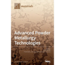 Advanced Powder Metallurgy Technologies
