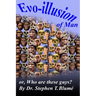 Evo-illusion of Man: or, Who Are These Guys?
