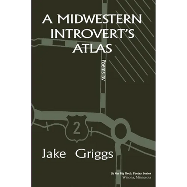 A Midwestern Introvert's Atlas: Poems
