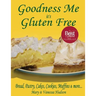 Goodness Me it's Gluten Free: Bread, Pastry, Cakes, Cookies, Muffins and more...