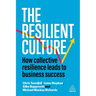 The Resilient Culture: How Collective Resilience Leads to Business Success