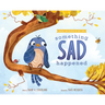 Something Sad Happened: Helping Children with Grief