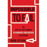 Impossible to Fail: The Step-By-Step Formula to Guarantee Your Success in Anything