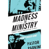 Madness to Ministry: A Woman's Journey from Psych Unit to Pulpit