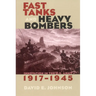 Fast Tanks and Heavy Bombers