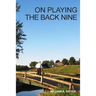 On Playing the Back Nine