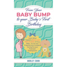 From Your Baby Bump To Your Baby´s First Birthday: Learn What Happens Before and After the Birth of Your Baby - So You Are Prepared and Confident Duri
