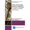 Sales Promotion Decision Making: Concepts, Principles, and Practice