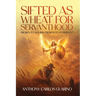 Sifted as Wheat for Servanthood