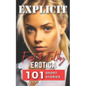 Explicit Fast And Filthy Erotica: A Collection of 101 Filthy Erotica Stories