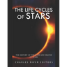 The Life Cycles of Stars: The History of the Lives and Deaths of Stars