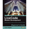 Livecode Mobile Development Beginner's Guide